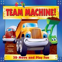 Team Machines: 3-D Move and Play Fun