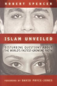 Islam Unveiled: Disturbing Questions About the World's Fastest Growing Faith