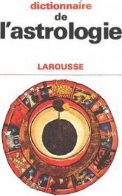 Dictionnaire de l'astrologie (Les Dictionnaires de l'homme du XXe siecle ; 48) (French Edition)