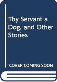 Thy Servant a Dog, and Other Stories