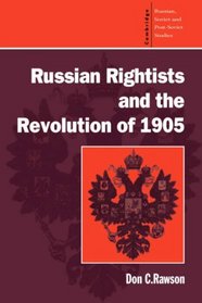 Russian Rightists and the Revolution of 1905 (Cambridge Russian, Soviet and Post-Soviet Studies)