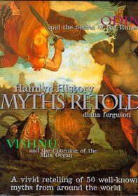 Hamlyn History: the Myths Retold: A Vivid Retelling of 50 Well-known Myths from Around the World (Hamlyn History)
