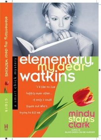 Elementary, My Dear Watkins (Smart Chick, Bk 3)