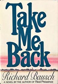 Take me back: A novel