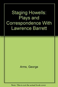 Staging Howells: Plays and Correspondence With Lawrence Barrett