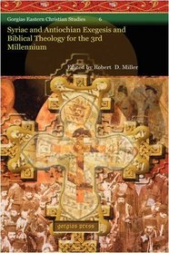 Syriac and Antiochian Exegesis and Biblical Theology for the 3rd Millennium