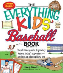 Everything Kids Baseball Book: The all-time greats, legendary teams, today's superstarsand tips on playing like a pro (Everything Kids Series)
