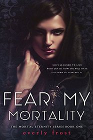 Fear My Mortality (Mortal Eternity)