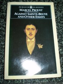 Against Sainte-Beuve and Other Essay (Classics)