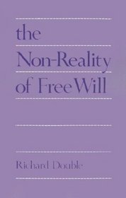 The Non-Reality of Free Will