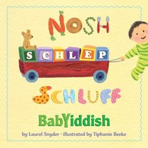 Nosh, Schlep, Schluff: Babyiddish