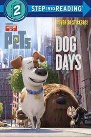 Dog Days (The Secret Life of Pets) (Step into Reading)