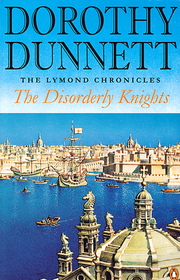 The Disorderly Knights (Lymond Chronicles, Bk 3)