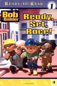 Bob the Builder:  Ready, Set, Race!  (Ready-to-Read, Level 1)