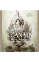 Wisdom of Kuan Yin: Guidance & Prayers from the Divine Feminine