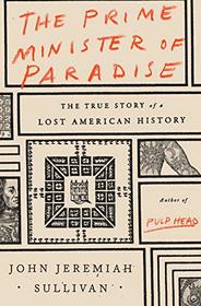 The Prime Minister of Paradise: Christian Gottlieb Priber and the Search for the Lost American Enlightenment