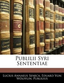 Publilii Syri Sententiae (Latin Edition)