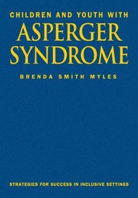 Children and Youth With Asperger Syndrome : Strategies for Success in Inclusive Settings