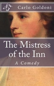 The Mistress of the Inn: A Comedy (Timeless Classics)