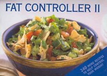 Fat Controller: v. 2: Another 250 Recipes to Help Control Your Weight