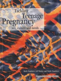 Tackling Teenage Pregnancy: Sex, Culture And Needs