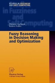 Fuzzy Reasoning in Decision Making and Optimization (Studies in Fuzziness and Soft Computing)