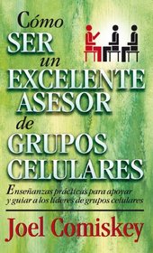 Cómo ser un excelente asesor de grupos celulares (Spanish Edition)