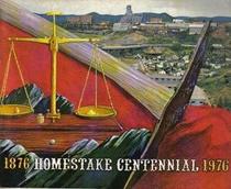 Homestake Centennial 1876 - 1976