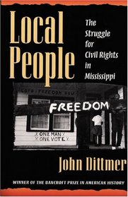 Local People: The Struggle for Civil Rights in Mississippi (Blacks in the New World)