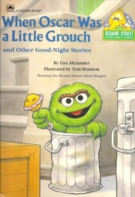 When Oscar Was a Little Grouch (And Other Good-Night Stories) (CTW Sesame Street good-night stories)