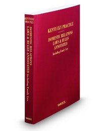 Domestic Relations Laws and Rules Annotated, 2010 ed. (Kentucky Practice Series)