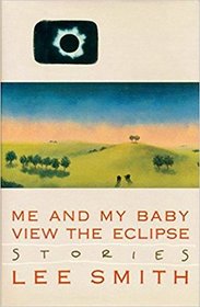 Me and My Baby View the Eclipse: Stories