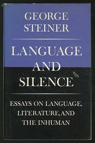 Language and Silence: Essays on Language, Literature, and the Inhuman
