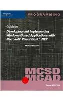 MCSD/MCAD Guide to Developing and Implementing Windows-Based Applications with Microsoft Visual Basic .NET