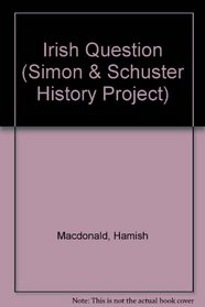 Irish Question (Simon & Schuster History Project)