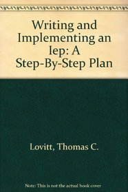 Writing and Implementing an Iep: A Step-By-Step Plan