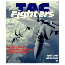 TAC Fighters: Air Force, Guard and Reserve Phantoms, Falcons and Eagles