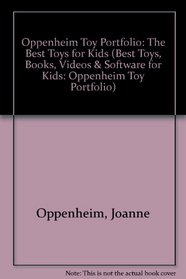 Oppenheim Toy Portfolio 2008: The Best Toys for Kids (Oppenheim Toy Portfolio)