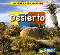 Desierto/ Desert (Viviente Y No Viviente/ Living and Nonliving) (Spanish Edition)