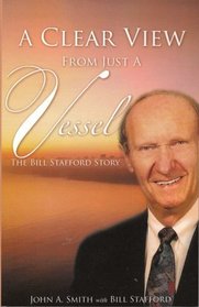 A Clear View From Just A Vessel - The Bible Stafford Story