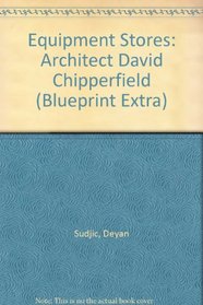 Equipment Stores: Architect David Chipperfield (Blueprint Extra)