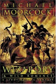 Wizardry and Wild Romance : A Study of Epic Fantasy