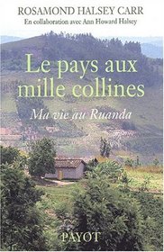 Le Pays aux mille collines : Ma vie au Rwanda