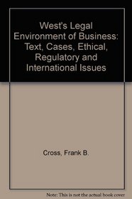 West's Legal Environment of Business: Text Cases Ethical, Regulatory, and International Issues