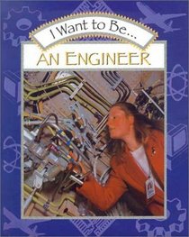 I Want to Be an Engineer (I Want to Be (Harcourt Hardcover))