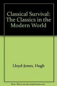 Classical Survivals: The Classics in the Modern World