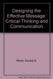 Designing the Effective Message: Critical Thinking and Communication