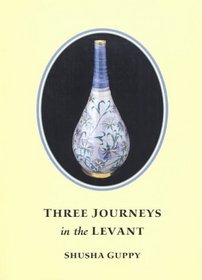 Three Journeys in the Levant: Jordan, Syria, Lebanon