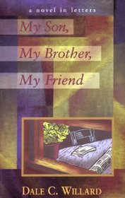 My Son, My Brother, My Friend: A Novel in Letters