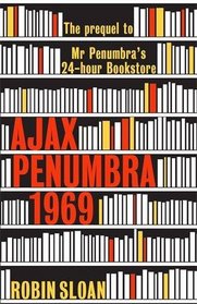 Ajax Penumbra: 1969 (Mr. Penumbra's 24-Hour Bookstore, Bk 0.5)